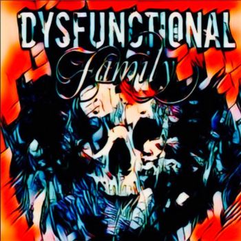 Dysfunctional Family - Dysfunctional (Explicit)