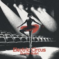 Electric Circus - Murder Ballet (Explicit)