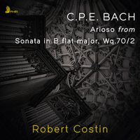 Robert Costin - C.P.E. BACH: Arioso from Sonata in B flat major, Wq.70/2 (Single)