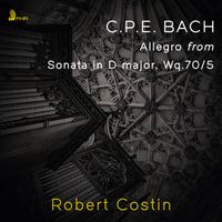 Robert Costin - C.P.E. BACH: Allegro from Sonata in D major, Wq.70/5 (Single)