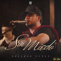 Edgardo Nuñez - Sin Miedo (En Vivo)