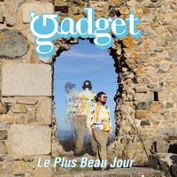 Gadget - Le plus beau jour