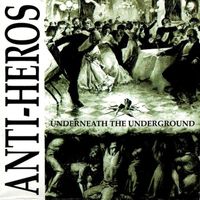 Anti-Heros - Underneath the Underground (2024 Remaster) (Explicit)