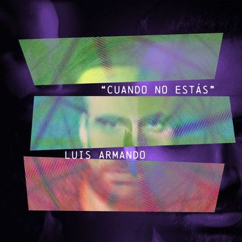 Luis Armando - Cuando No Estás