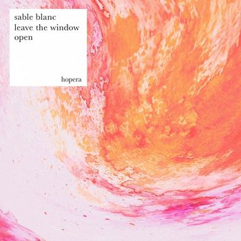 Sable Blanc - Leave the Window Open