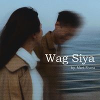 Mark Rivera - Wag Siya