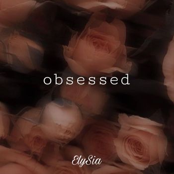 ElySia - obsessed