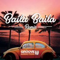 Groove Addiction - Baila Baila (Remix)