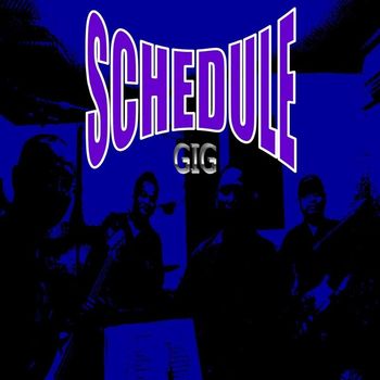 SCHEDULE - Gig