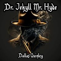 Dallas Quinley - Dr. Jekyll Mr. Hyde