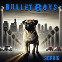 Bullet Boys - Sophie (2024 Remaster)