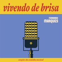Fernando Marques - Vivendo de Brisa, Canções da Comédia Musical