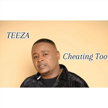 Teeza - Cheating Too