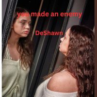 DeShawn - You Made An Enemy (Explicit)