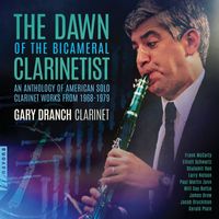 Gary Dranch - The Dawn of the Bicameral Clarinetist: An Anthology of American Solo Clarinet Works from 1968-1979 (Live)