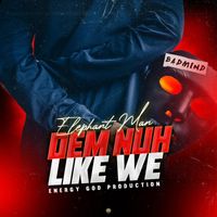 Elephant Man - Dem Nuh Like We (Explicit)