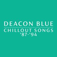 Deacon Blue - Chillout Songs '87-'94