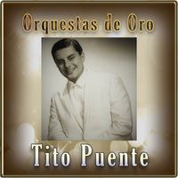 Tito Puente - Orquestas de Oro - Tito Puente