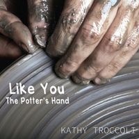 Kathy Troccoli - Like You the Potter's Hand