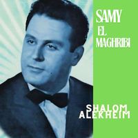 Samy El Maghribi - Shalom alekheim