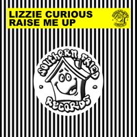 Lizzie Curious - Raise Me Up