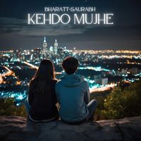 Bharatt-Saurabh - Kehdo Mujhe