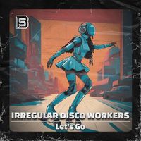 Irregular Disco Workers - Let's Go