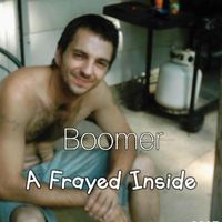 Boomer - A Frayed Inside (Explicit)
