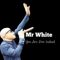 Mr White - You Are Free Indeed