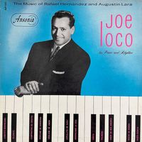 Joe Loco - His Piano and Rhythm: The Music of Rafael Hernández and Augustín Lara