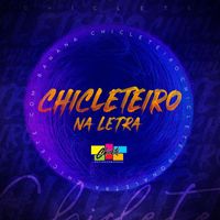 Chiclete Com Banana - Chicleteiro Na Letra
