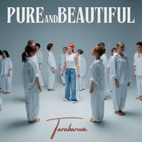 TARABAROVA - PURE AND BEAUTIFUL