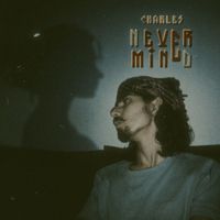 Charles - Never Mind