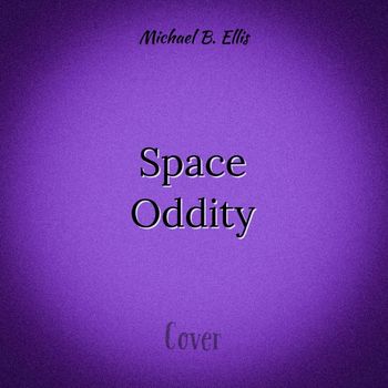Michael B. Ellis - Space Oddity