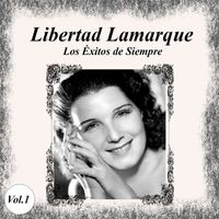 Libertad Lamarque - Libertad Lamarque - Los Éxitos de Siempre, Vol. 1
