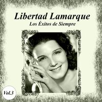 Libertad Lamarque - Libertad Lamarque - Los Éxitos de Siempre, Vol. 3