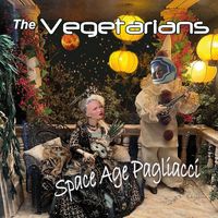 The Vegetarians - Space Age Pagliacci