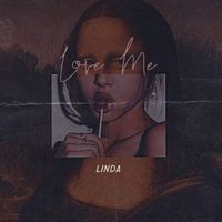 LINDA - Love Me