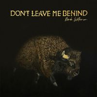 Mark Wilkinson - Don't Leave Me Behind