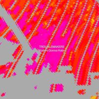 Troublemakers - Haters Gonna Hate (Explicit)