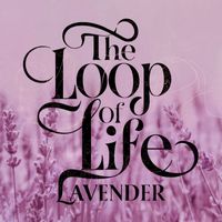The Loop of Life - Lavender