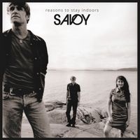 Savoy - Reasons to Stay Indoors