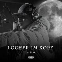 azo - Löcher Im Kopf (Explicit)