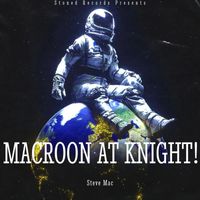 Steve Mac - MACROON AT KNIGHT!