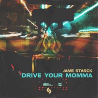 Jame Starck - Drive Your Momma (Extended Mix)