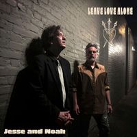 Jesse And Noah - Leave Love Alone
