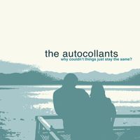 The Autocollants - Why Couldn't Things Just Stay The Same