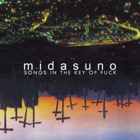Midasuno - Songs In The Key Of Fuck