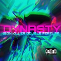 Dynasty - Neon Killer Double Feature (Explicit)