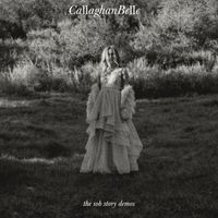 Callaghan Belle - the sob story demos (Explicit)